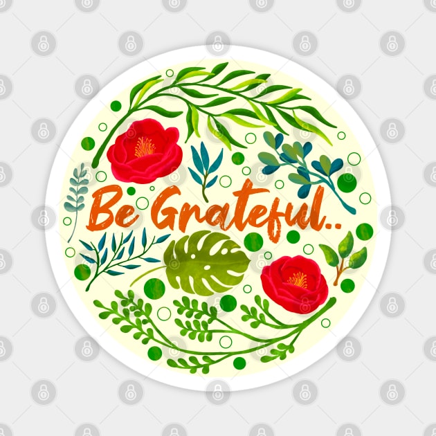 Be Grateful Magnet by Tebscooler